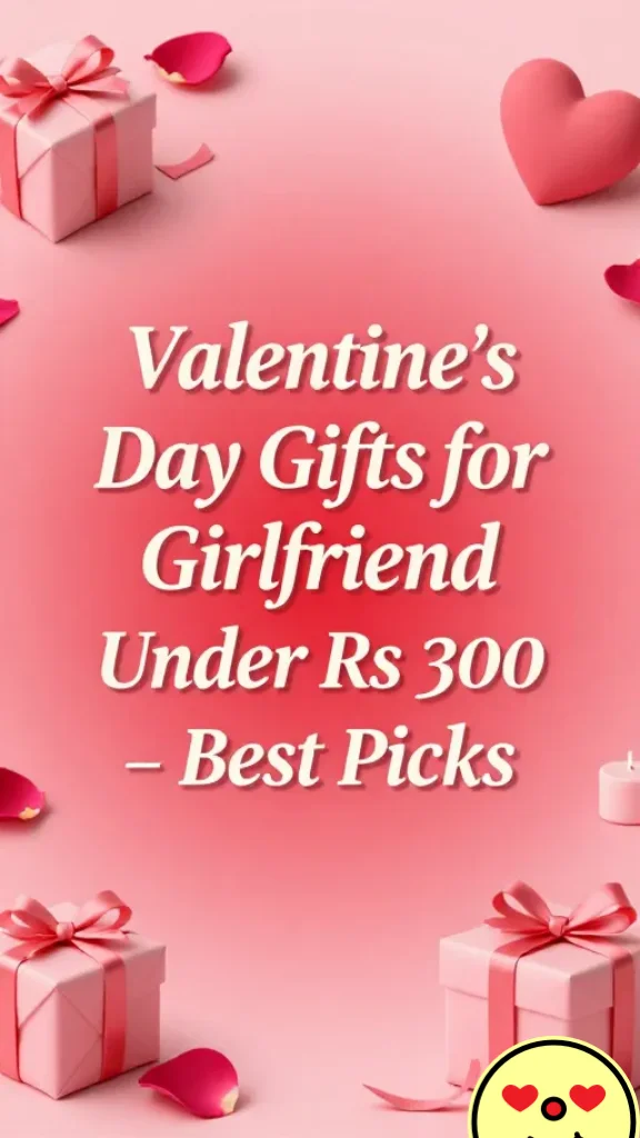 Valentine's Day Gifts for Girlfriend Under Rs 300